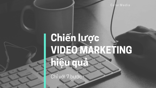 7 bước để có chiến lược Video Marketing hiệu quả