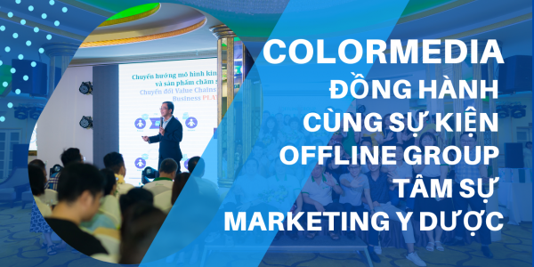 ColorMedia hân hạnh đồng hành tài trợ truyền thông cho sự kiện Offline Group Tâm sự Marketing Y Dược