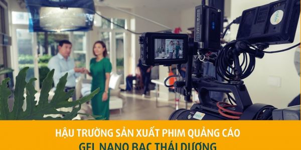 Bạn đang tìm Hậu trường sản xuất Phim quảng cáo - TVC Gel Nano bạc Thái Dương?