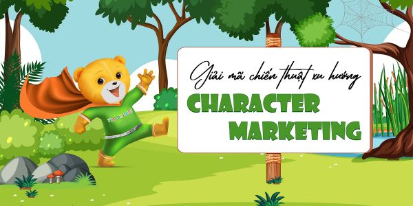  Xu hướng Brand character -  Chiến thuật marketing sáng tạo thu hút người tiêu dùng
